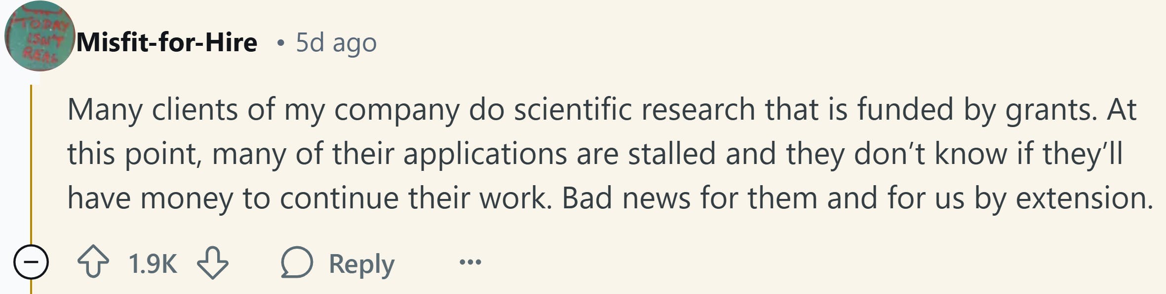 Response to Reddit post asking how the Trump presidency affected them. Text reads, 'Many clients of my company do scientific research that is funded by grants. At this point, many of their applications are stalled and they don’t know if they’ll have money to continue their work. Bad news for them and for us by extension.'