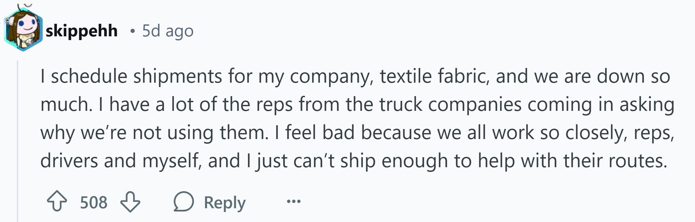 Response to Reddit post asking how the Trump presidency affected them. Text reads, 'I schedule shipments for my company, textile fabric, and we are down so much. I have a lot of the reps from the truck companies coming in asking why we’re not using them. I feel bad because we all work so closely, reps, drivers and myself, and I just can’t ship enough to help with their routes.'