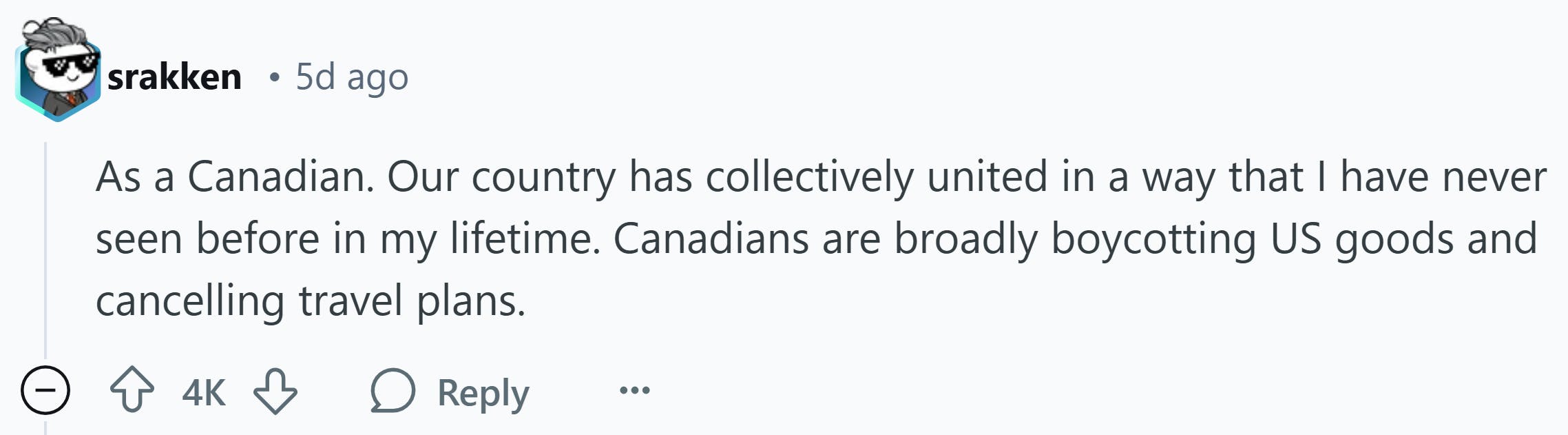 Response to Reddit post asking how the Trump presidency affected them. Text reads, 'As a Canadian. Our country has collectively united in a way that I have never seen before in my lifetime. Canadians are broadly boycotting US goods and cancelling travel plans.'