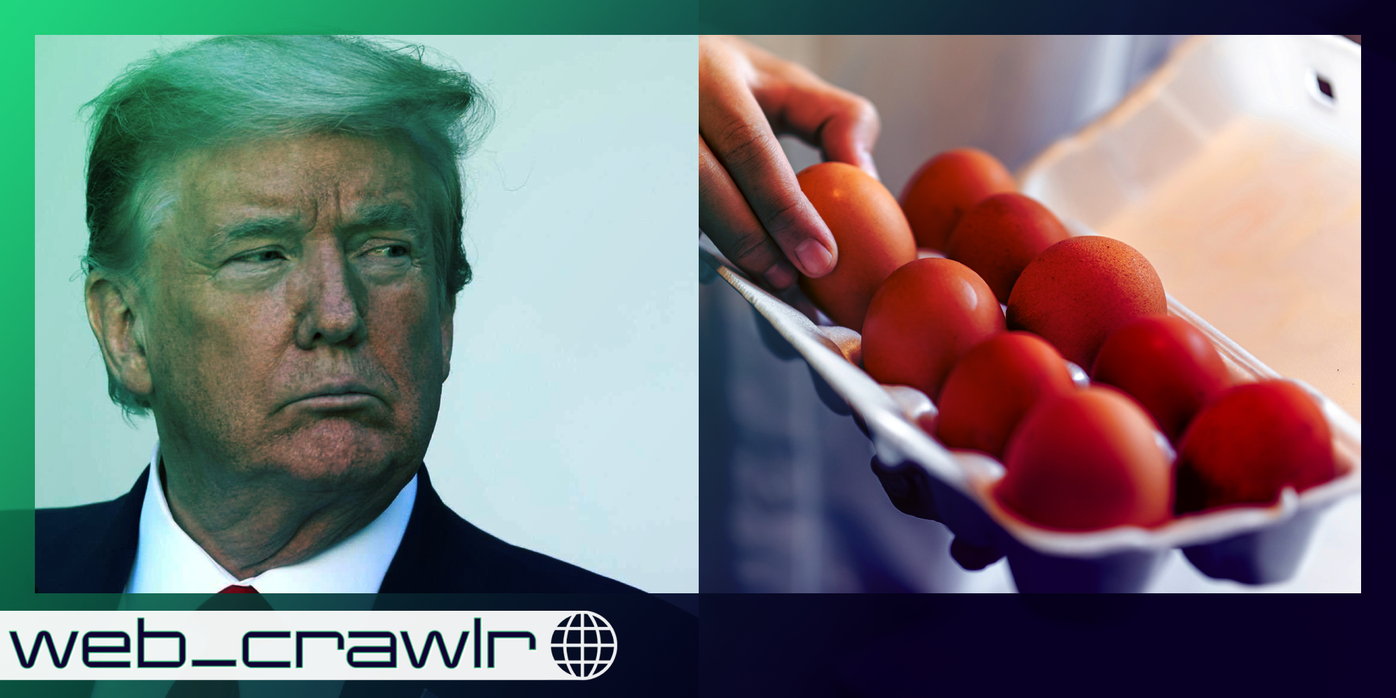 Donald Trump next to a carton of eggs. The Daily Dot newsletter web_crawlr logo is in the bottom left corner.