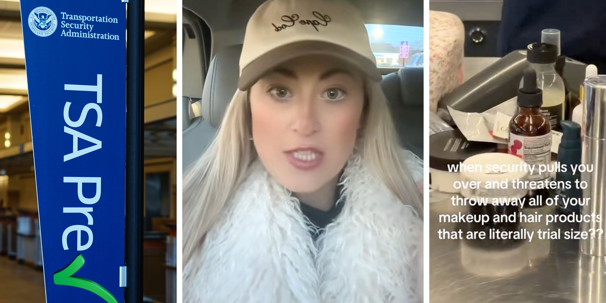TSA Precheck(l), Woman talking(c), Items on table and text "when security pulls you over and threatens to throw away all of your makeup and hair products that are literally trial size"(r)