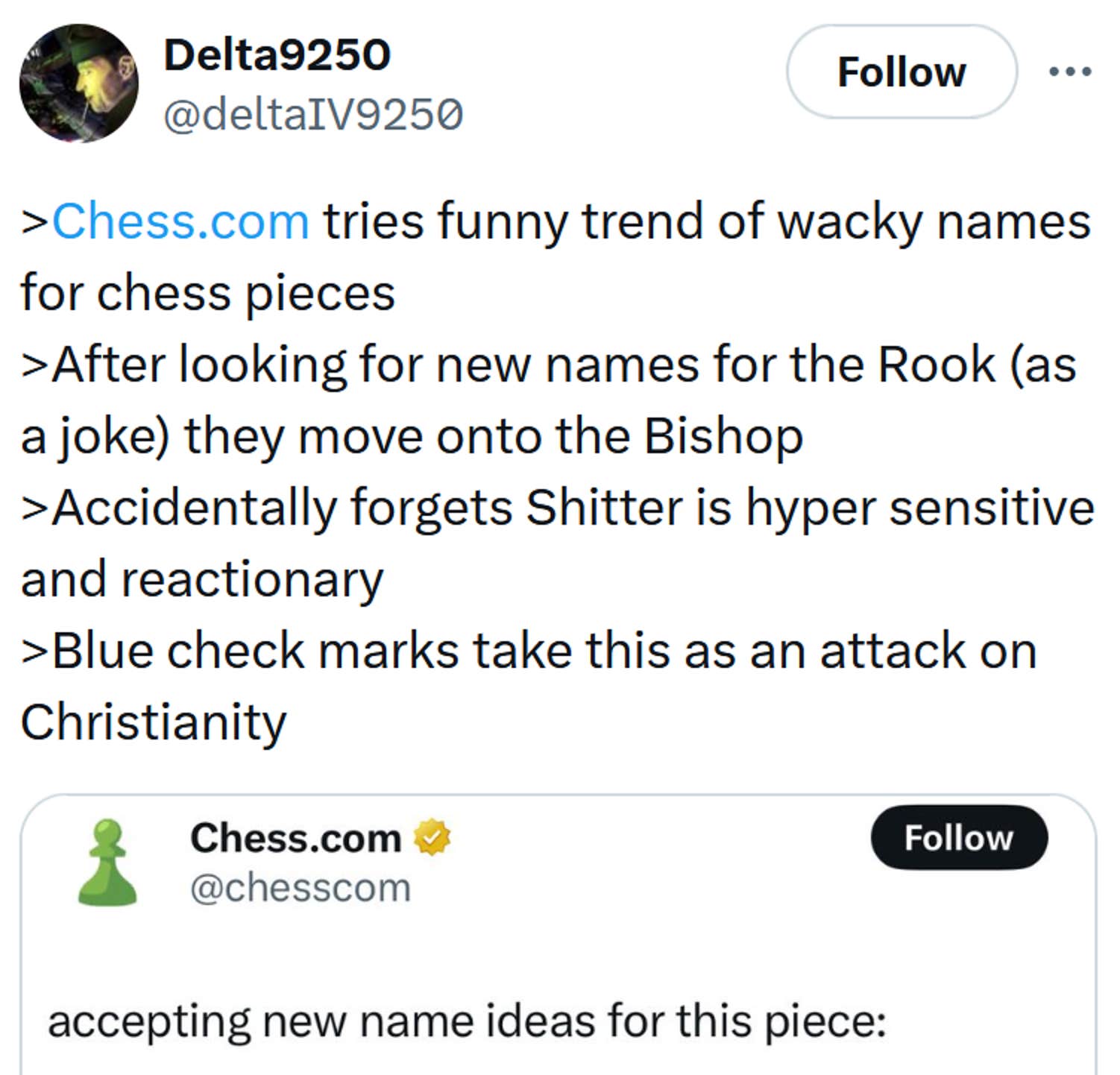 Tweet reading '></img>http://Chess.com tries funny trend of wacky names for chess pieces >After looking for new names for the Rook (as a joke) they move onto the Bishop >Accidentally forgets Shitter is hyper sensitive and reactionary >Blue check marks take this as an attack on Christianity'