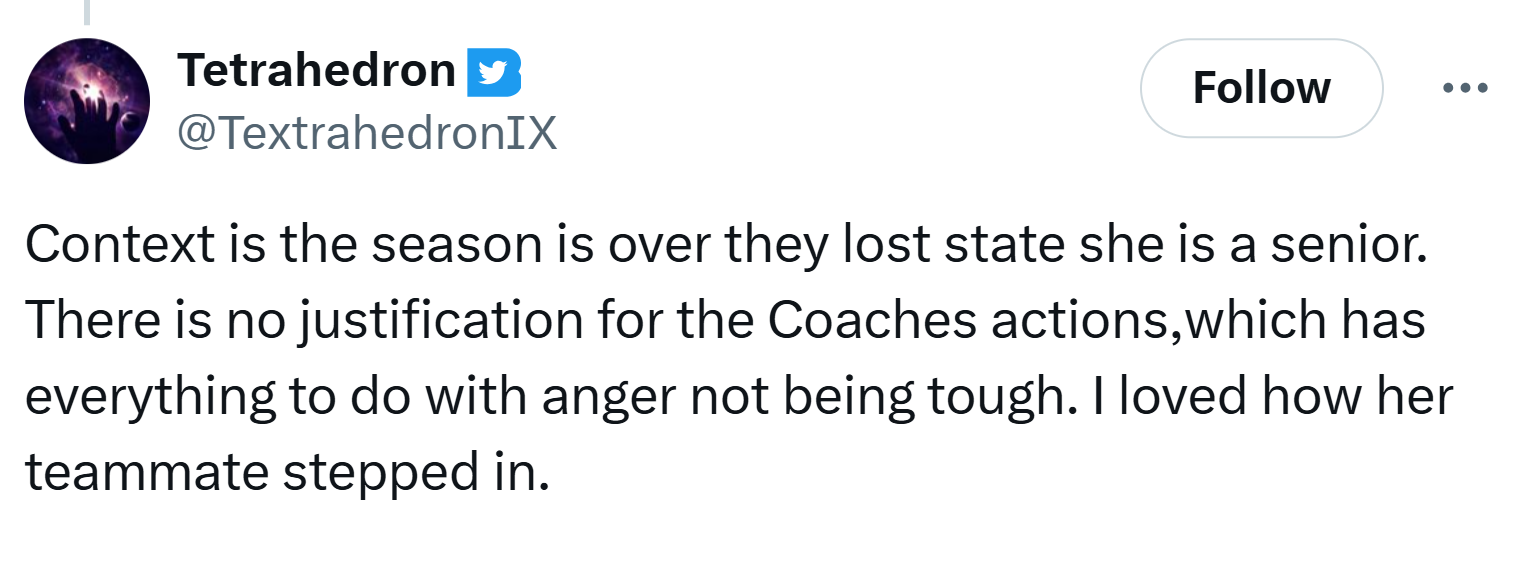 Reaction to the coach fired for pulling girl's hair, text reads, 'Context is the season is over they lost state she is a senior. There is no justification for the Coaches actions,which has everything to do with anger not being tough. I loved how her teammate stepped in.'