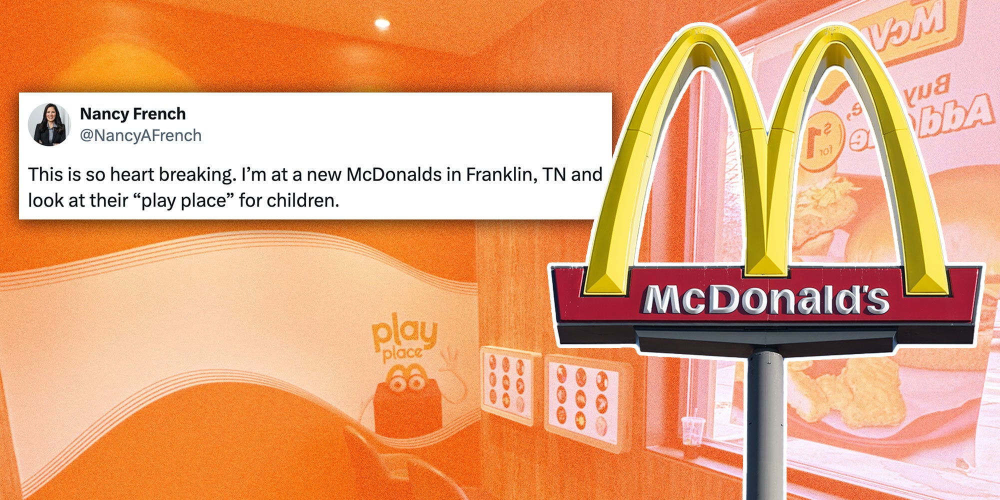 Screenshot of a tweet from @NancyAFrench 'This is so heart breaking. I’m at a new McDonalds in Franklin, TN and look at their “play place” for children...'; Photo of a McDonalds golden arch.