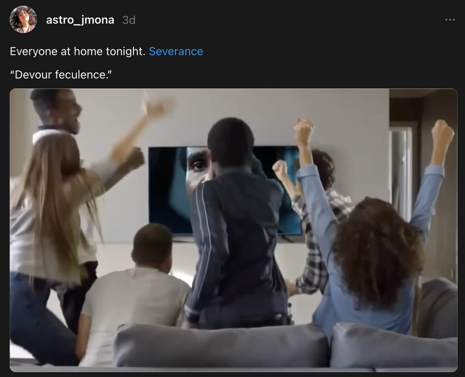 Threads post that reads, 'Everyone at home tonight. Severance 'Devour feculence.'' with a GIF of a group of people cheering on the character on the TV.