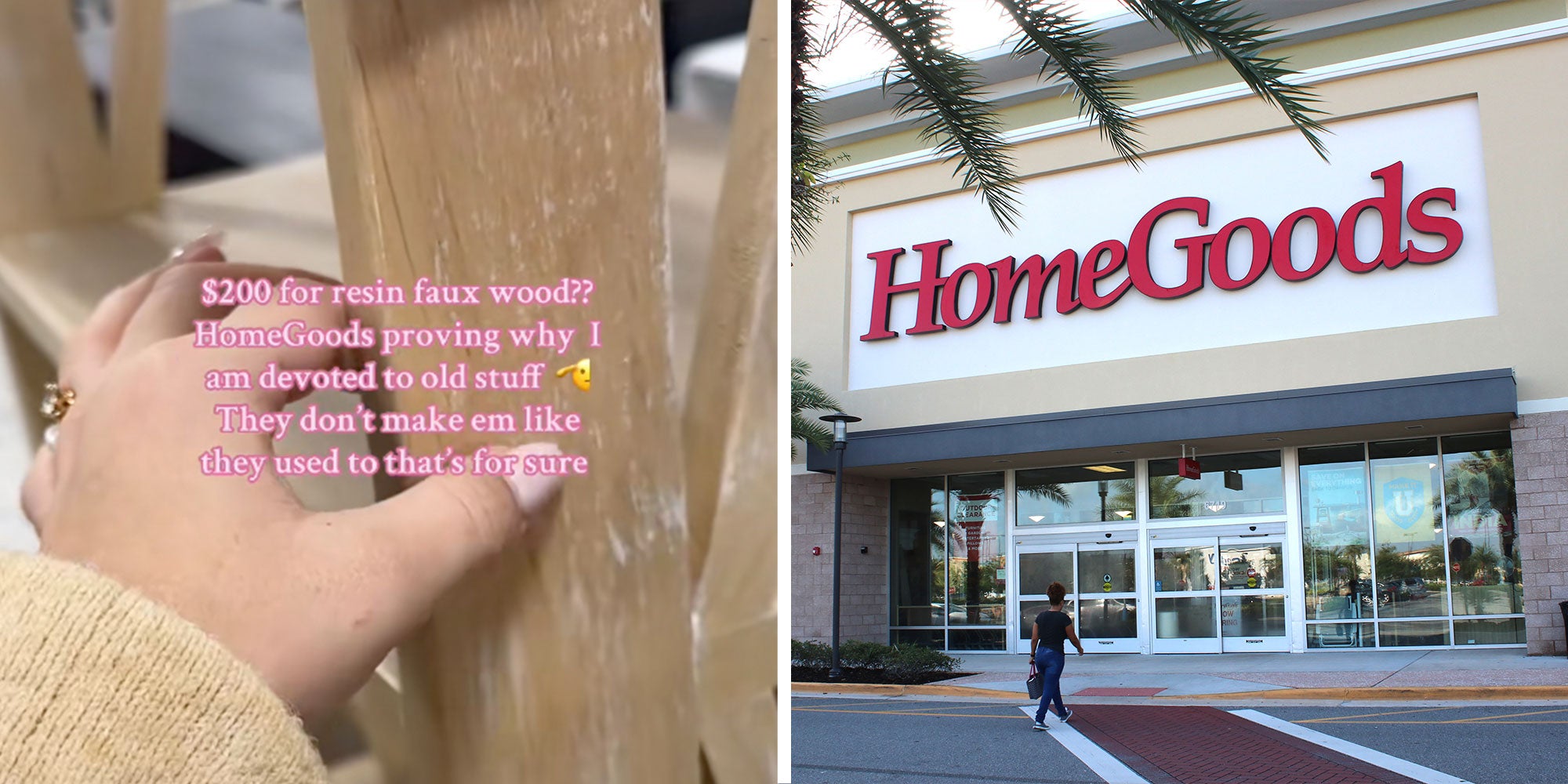 Screenshot of Tiktok user @ditchthedistrict touching a Home Goods shelf with the caption '$200 for resin faux wood?? HomeGoods proving why I am devoted to old stufd [salute emoji] They don't make em like they used to that's for sure'; Photo of a HomeGoods store exterior.