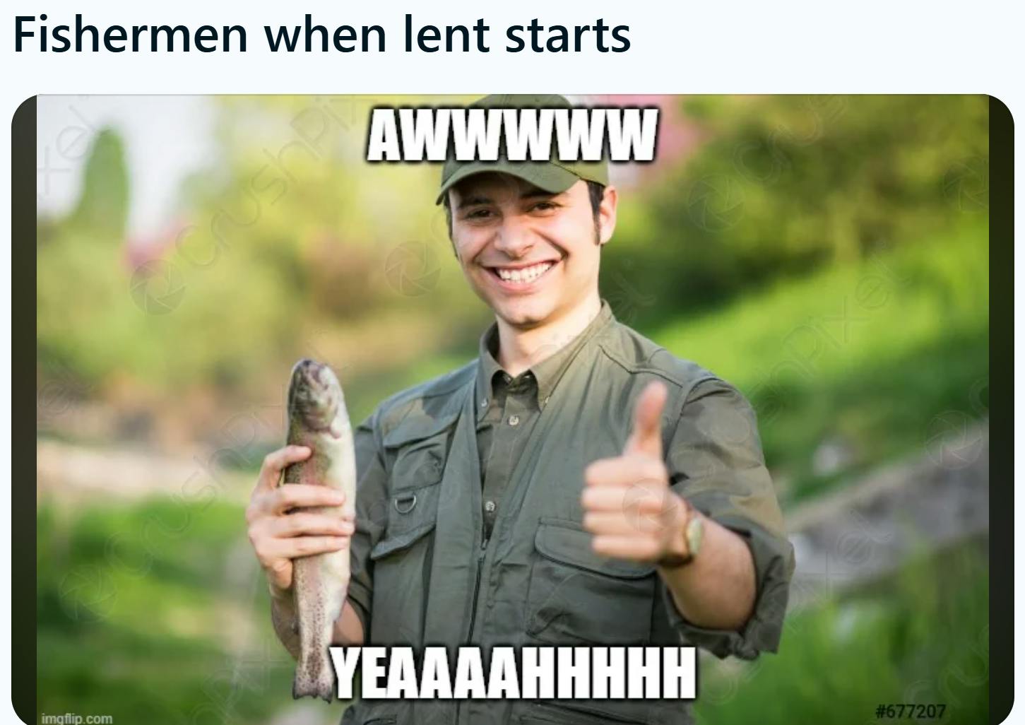 Lent meme, text reads, 'Fishermen when lent starts' with a photo of a fisherman holding up a fish and giving the camera a thumbs-up.