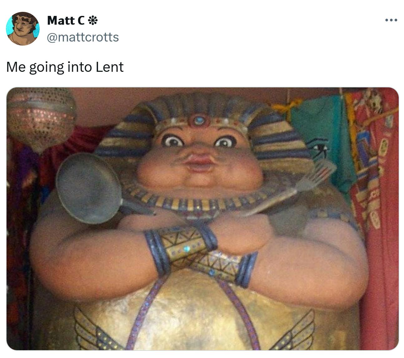 Lent meme, text reads, 'Me doing into Lent' with a photo of a statue of a larger Pharoah holding a pan and spatula.