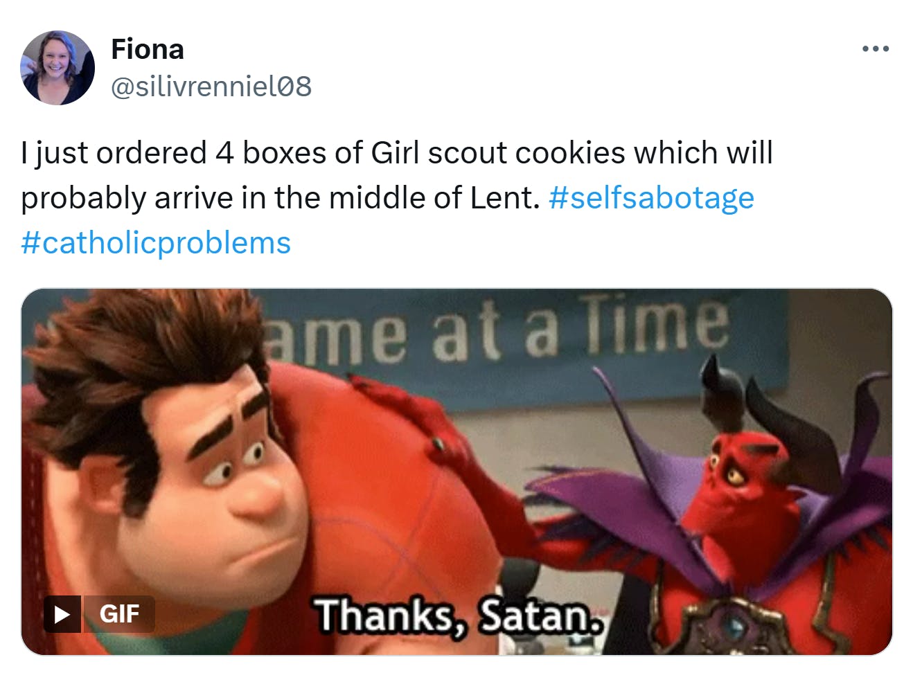 Lent meme, text reads, 'I just ordered 4 boxes of Girl scout cookies which will probably arrive in the middle of Lent.' With Wreck It Ralph telling a person sitting next to him, 'Thanks, Satan.'