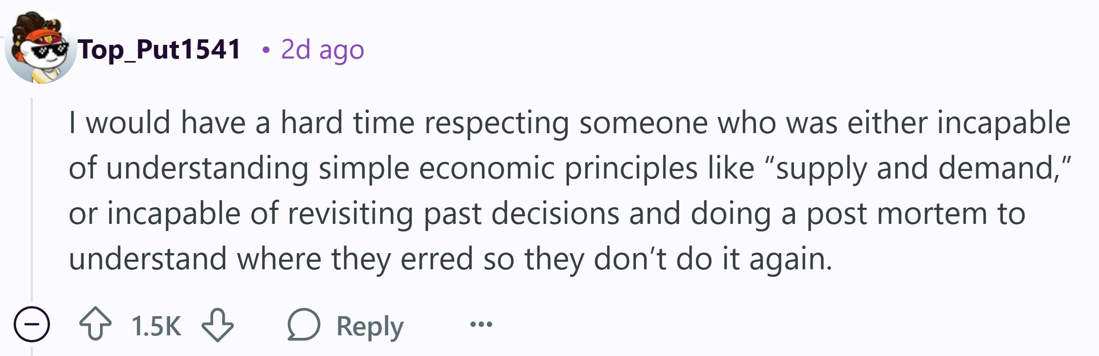 Reddit comment that reads, 'I would have a hard time respecting someone who was either incapable of understanding simple economic principles like 'supply and demand,' or incapable of revisiting past decisions and doing a post mortem to understand where they erred so they don’t do it again.