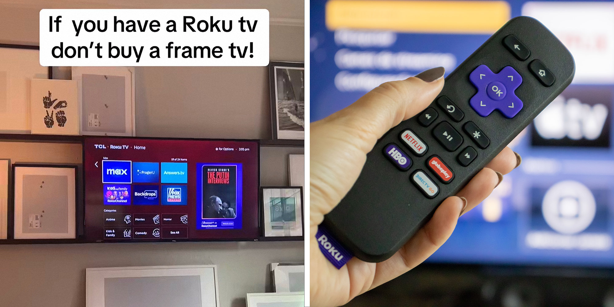 2 image split. TV surrounded by picture frames with overlayed text that reads: 'If you have a Toku TV, don't buy a frame TV!' on left. Roku TV with remote in front on right.