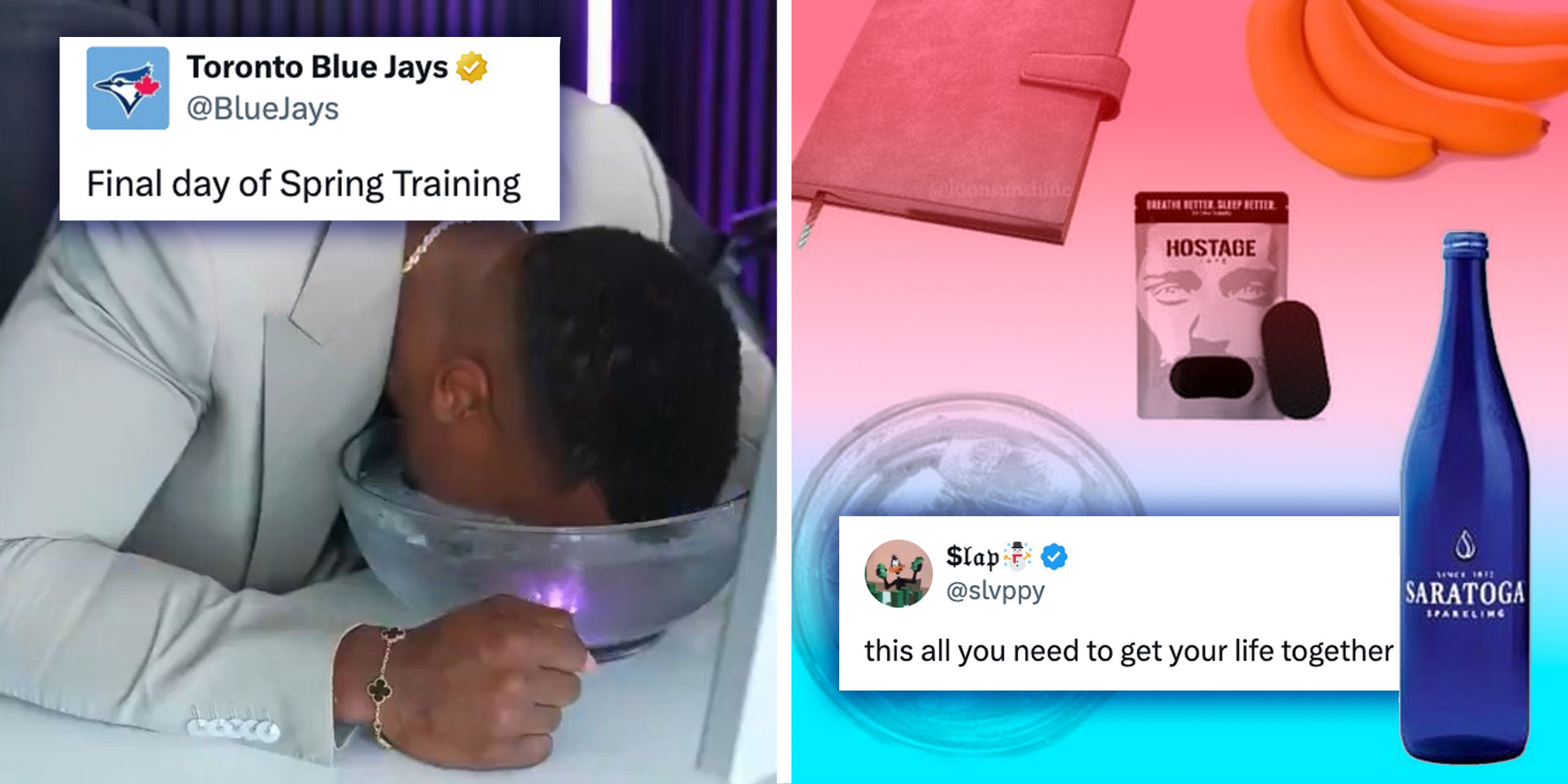 Meme from @BlueJays on X of a man submerging his face in a bowl of Ice water with a Tweet from @BlueJays: 'Final Day of Spring Training'; Photo collage from @slvppy of a notebook, bananas, a bag of Hostage brand Tape; a glass of ice water and a bottle of Saratoga Sparkling water with the tweet 'this is all you need to get your life together'.