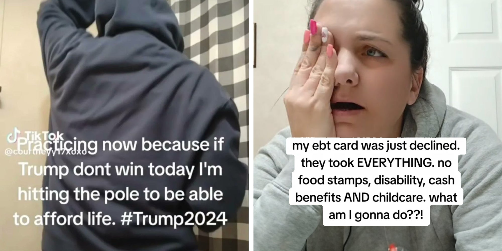 2 panel image of a person explaining on TikTok. On the left text over says, 'Practicing now because if Trump dont win today I'm hitting the pole to be able to afford life. #Trump2024' and on the right text over says, ' my ebt card was just declined. They took everything. no food stamps, disability, cash benefits, and childcare. what am I gonna do?!