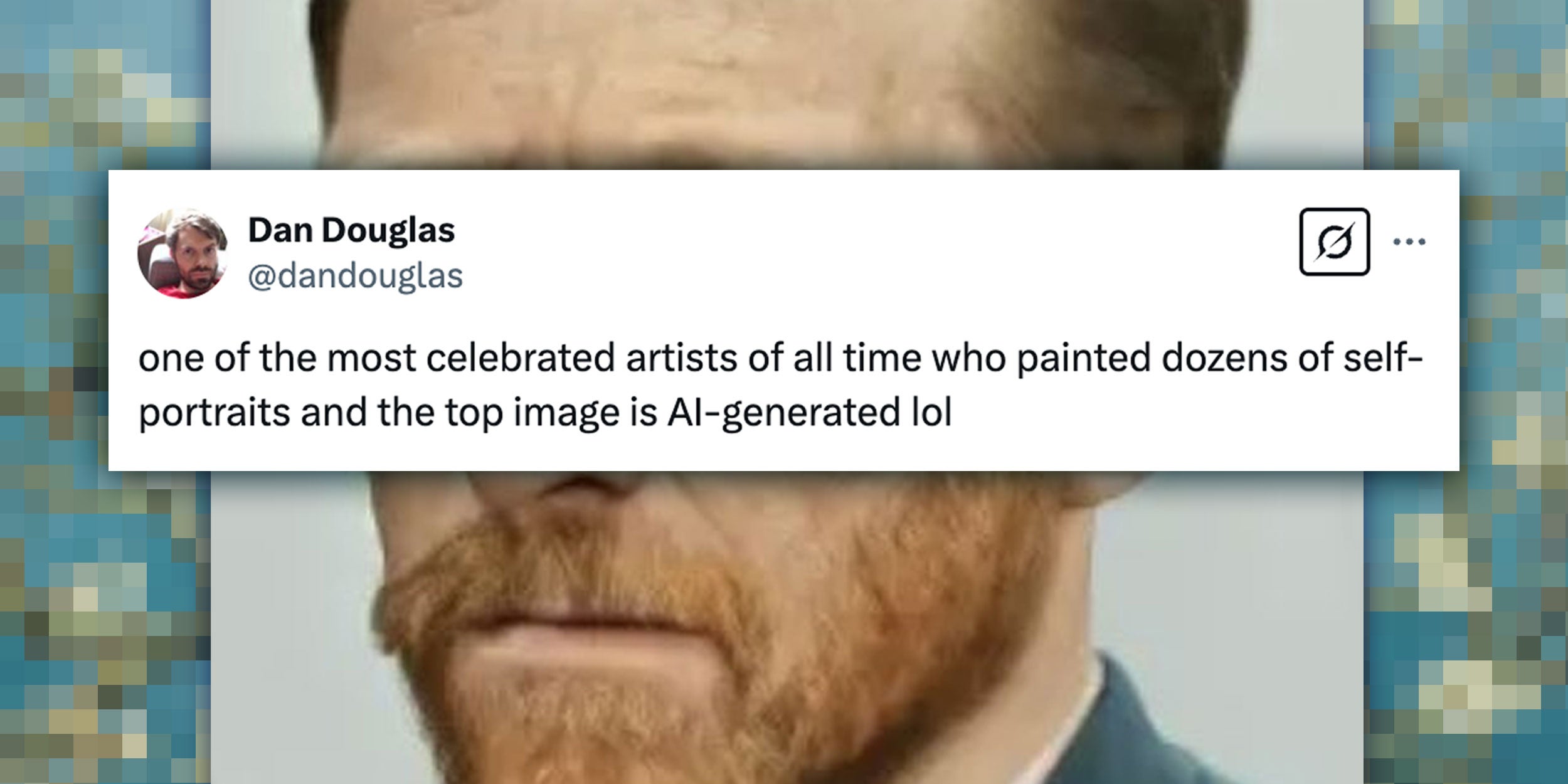 Photo composite of a tweet from X user @dandouglas that reads 'one of the most celebrated artists of all time who painted dozens of self-portraits and the top image is AI-generated lol' over an AI image of Vincent Van Gogh with a pixelated version of the painting Almond Blossoms by Vincent Van Gogh.