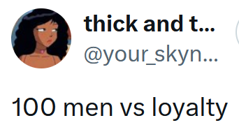 Tweet reading '100 men vs loyalty'
