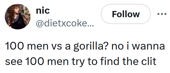 Tweet reading '100 men vs a gorilla? no i wanna see 100 men try to find the clit'