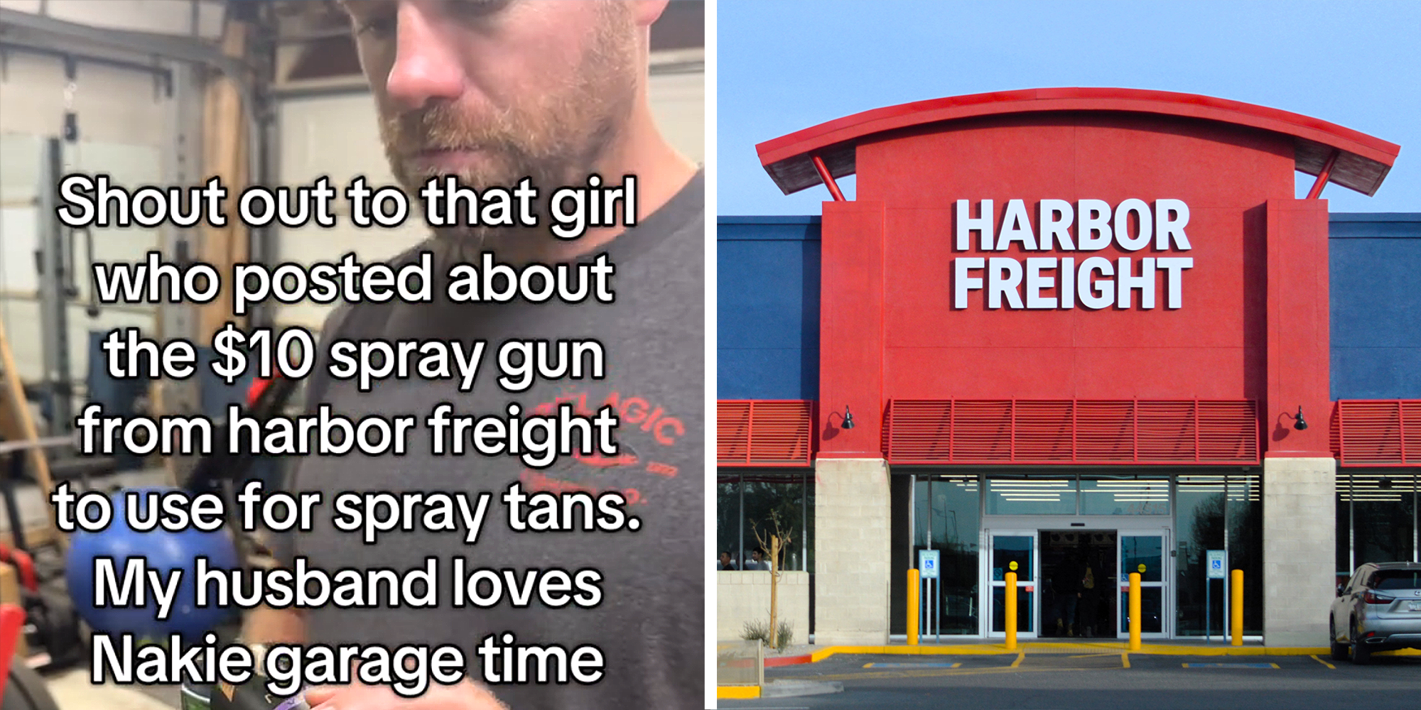 2 image split. Man holding spray gun with overlayed text that reads: 'Shout out to that girl who posted about the $10 spray gun from Harbor Freight to use for spray tans. My husband loves nakie garage time' on left. Harbor Freight store on right.
