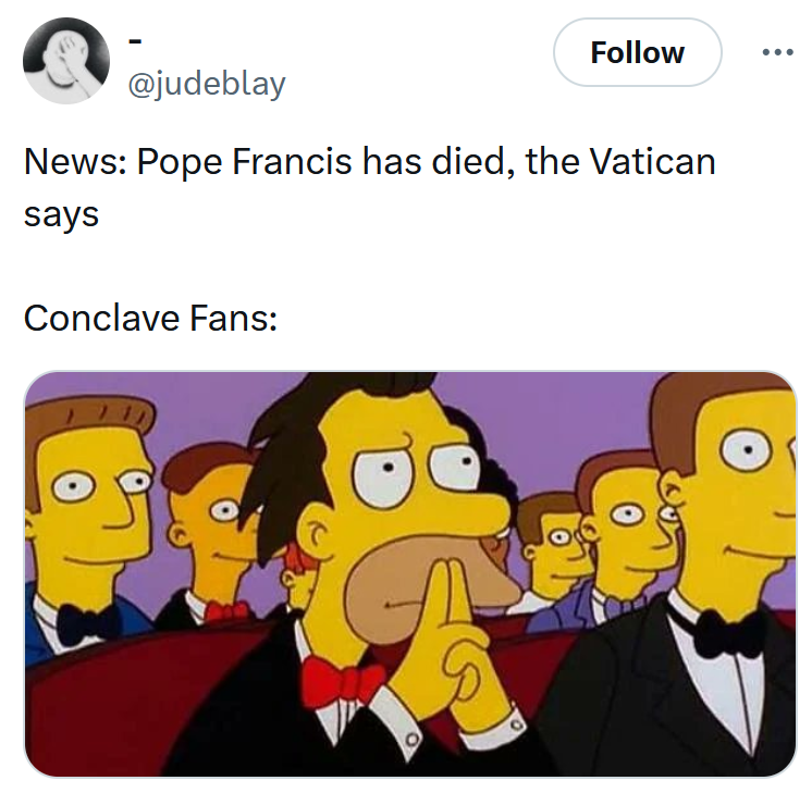Tweet reading 'News: Pope Francis has died, the Vatican says Conclave Fans:' with an image of Lenny from The Simpsons looking serious.