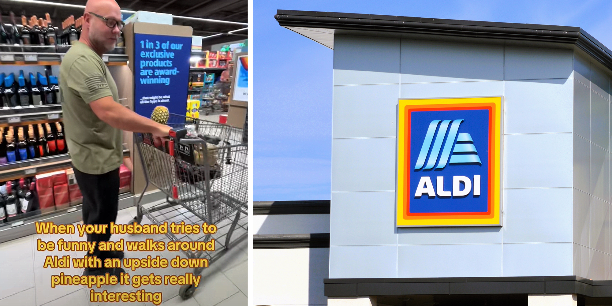 2 image split. Man in grocery store pushing shopping cart with upside down pineapple and overlayed text that reads: 'When your husband tries to be funny and walks around Aldi with an upside down pineapple it gets really interesting' on left. Aldi store on right.