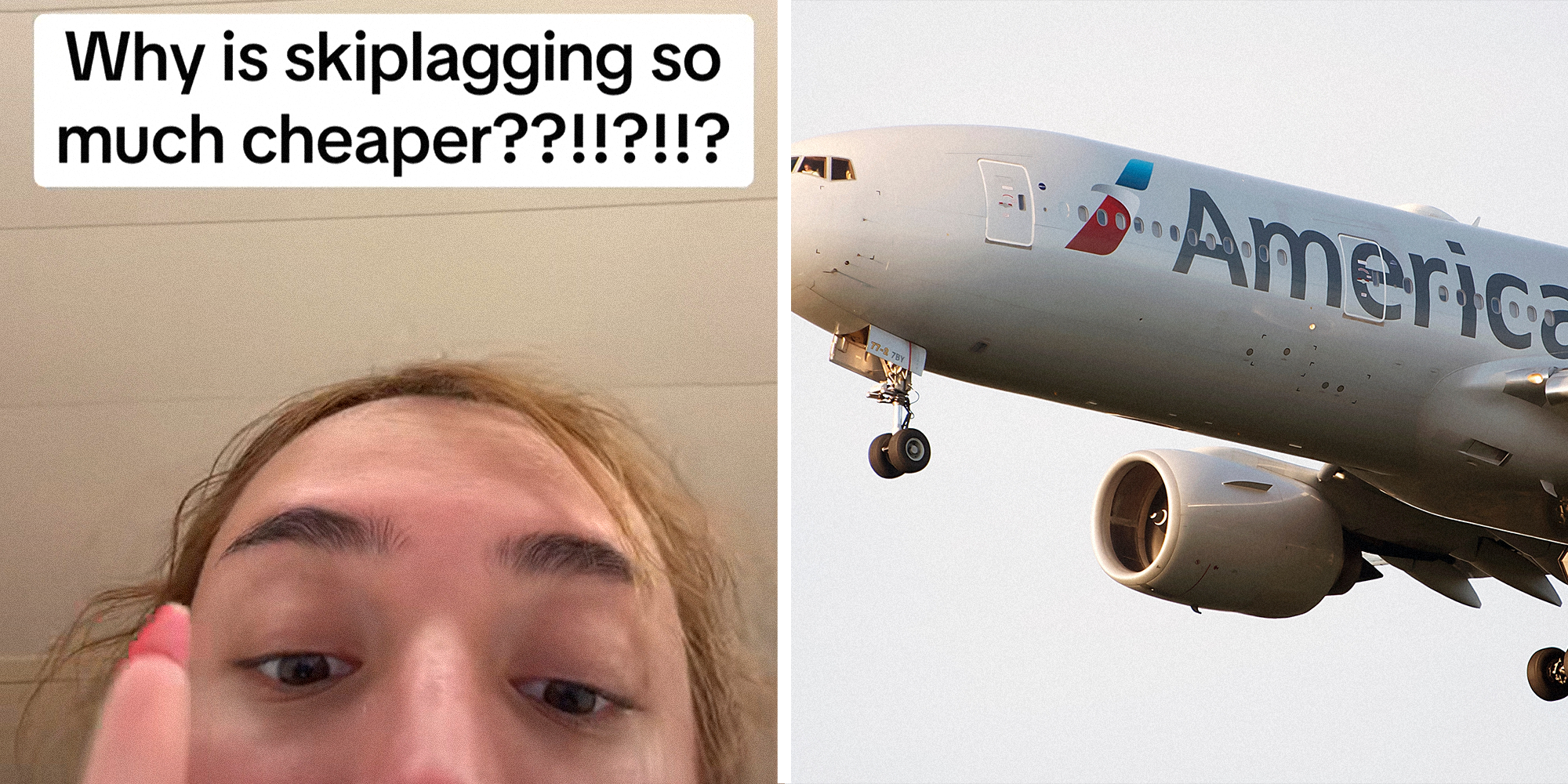 2 image split. Woman with overlayed text that reads: 'Why is skiplagging so much cheaper?' on left. American Airlines airplane on right.