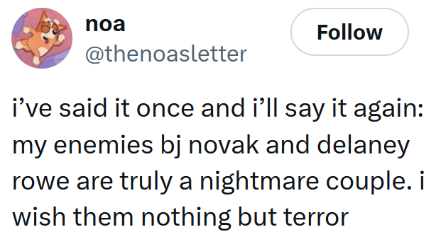 Tweet reading 'i’ve said it once and i’ll say it again: my enemies bj novak and delaney rowe are truly a nightmare couple. i wish them nothing but terror'