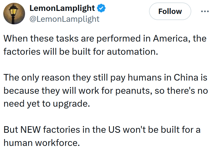 Tweet reading 'When these tasks are performed in America, the factories will be built for automation. The only reason they still pay humans in China is because they will work for peanuts, so there's no need yet to upgrade. But NEW factories in the US won't be built for a human workforce.'