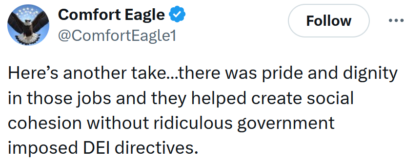 Tweet reading 'Here’s another take…there was pride and dignity in those jobs and they helped create social cohesion without ridiculous government imposed DEI directives.'
