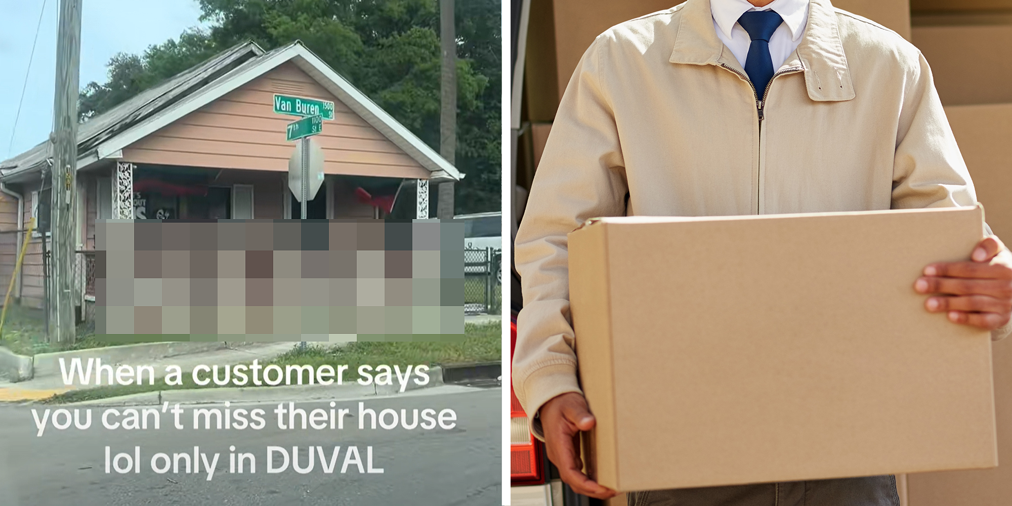 2 image split. House with blurred box and overlayed text that reads: 'When a customer says you can't miss their house L.O.L. only in Duval' on left. Man holding box on right.