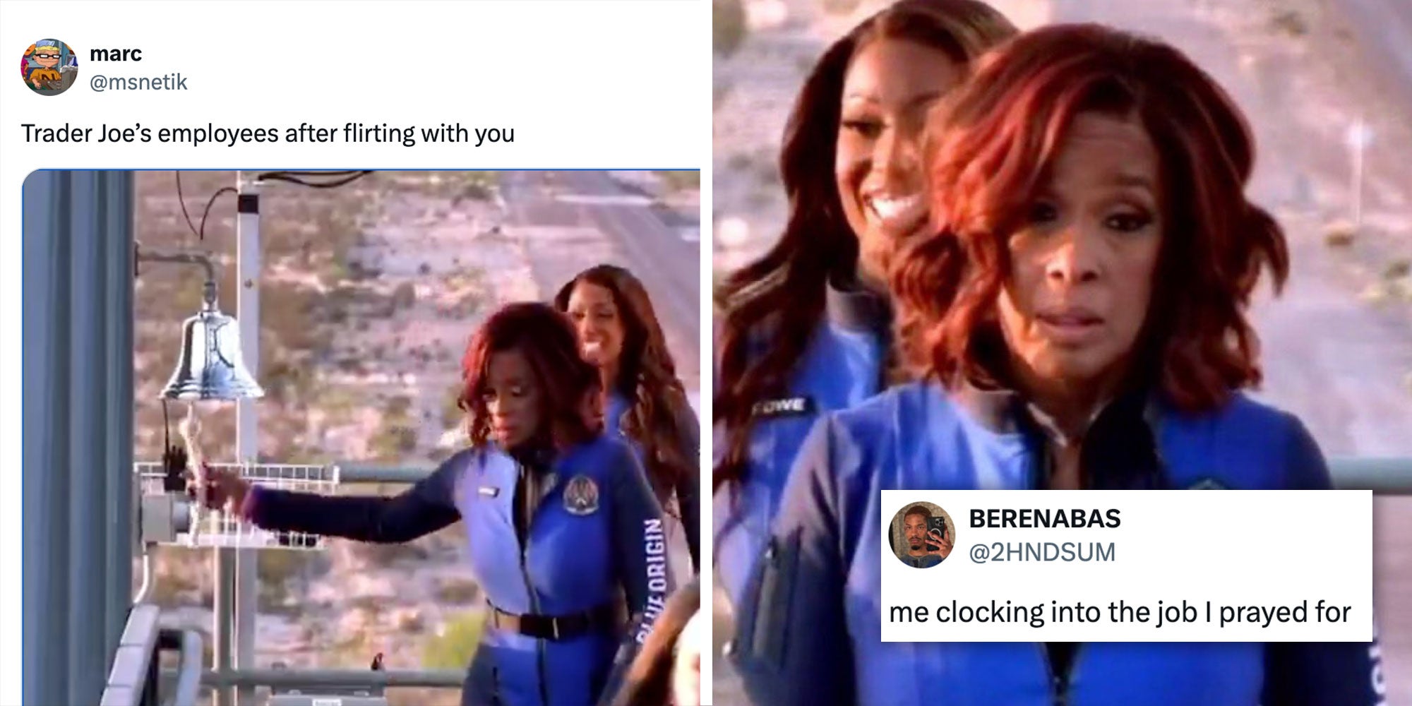 Left: Tweet from X user @msnetik: "Trader Joe's employees after flirting with you" with a photo of Gayle King ringing a bell before her Blue Horizon space flight; Right: Screenshot from X user @2HNDSUM of Gayle King from her Blue Origin space flight; Tweet from @2HNDSUM "me clocking into the job I prayed for".