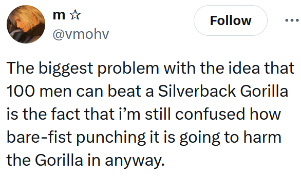 Tweet reading 'The biggest problem with the idea that 100 men can beat a Silverback Gorilla is the fact that i’m still confused how bare-fist punching it is going to harm the Gorilla in anyway.'