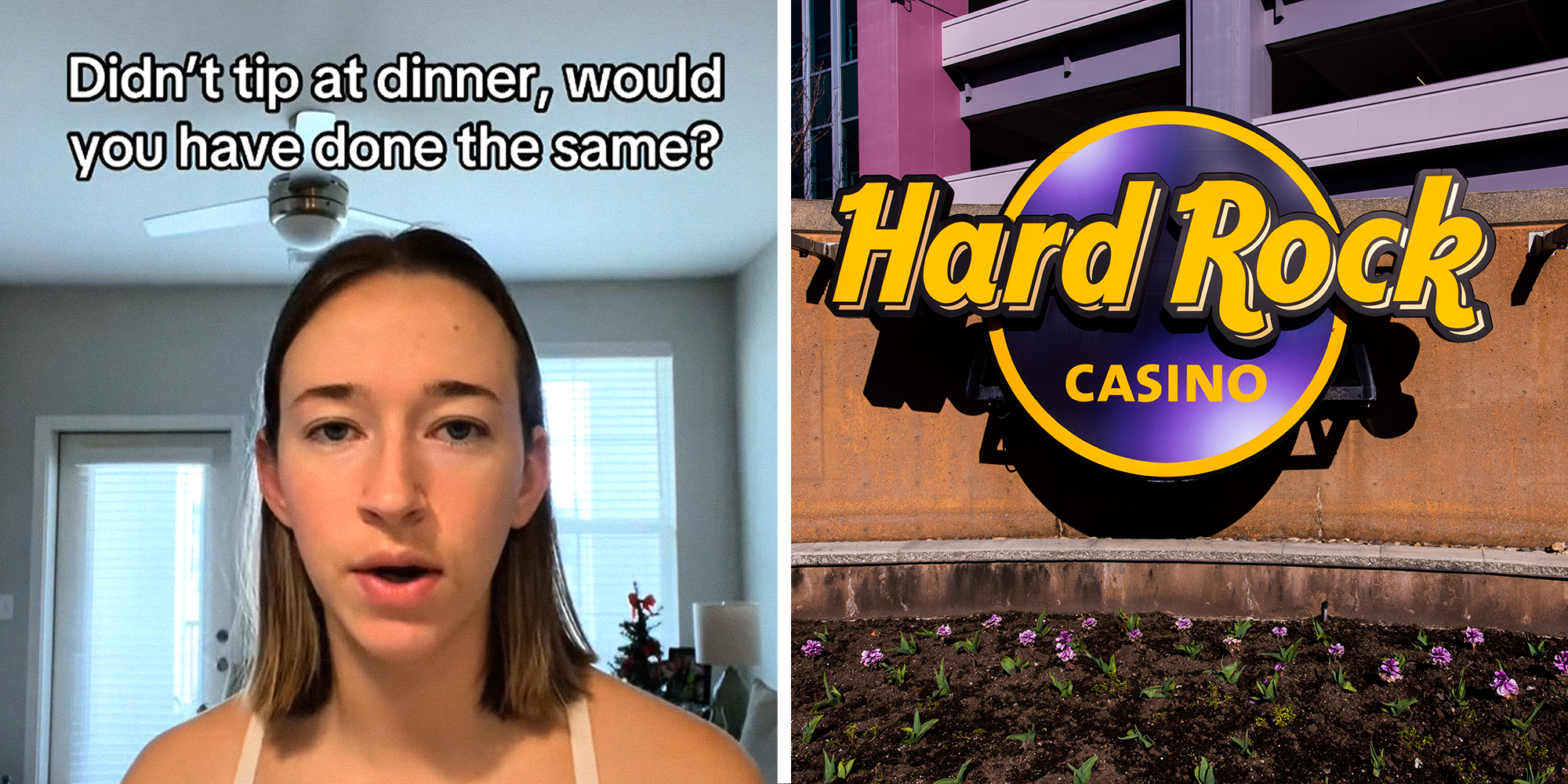 2 image split. Woman with overlayed text that reads: 'Didn't tip at dinner, would you have done the same?' on left. Hard Rock Casino sign on right.