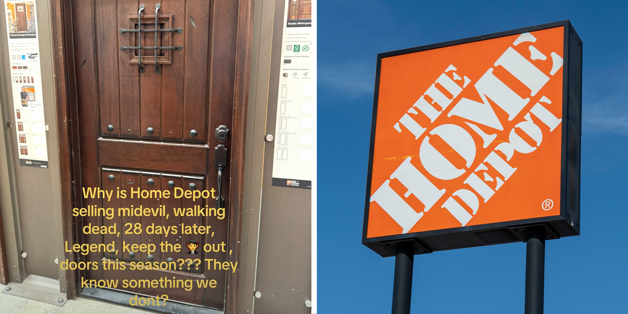 2 panel image. Wooden door with caption that reads: 'Why is Home Depot selling medieval, walking dead, 28 days later, Legend, Keep the (vampire emoji) out, doors this season??? They know something we don't?' on left. Home Depot store on right.