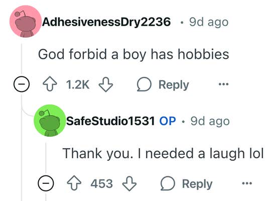 Reddit comment that says, "God forbid a boy has hobbies." and OP replied, "Thank you. I needed a laugh lol"