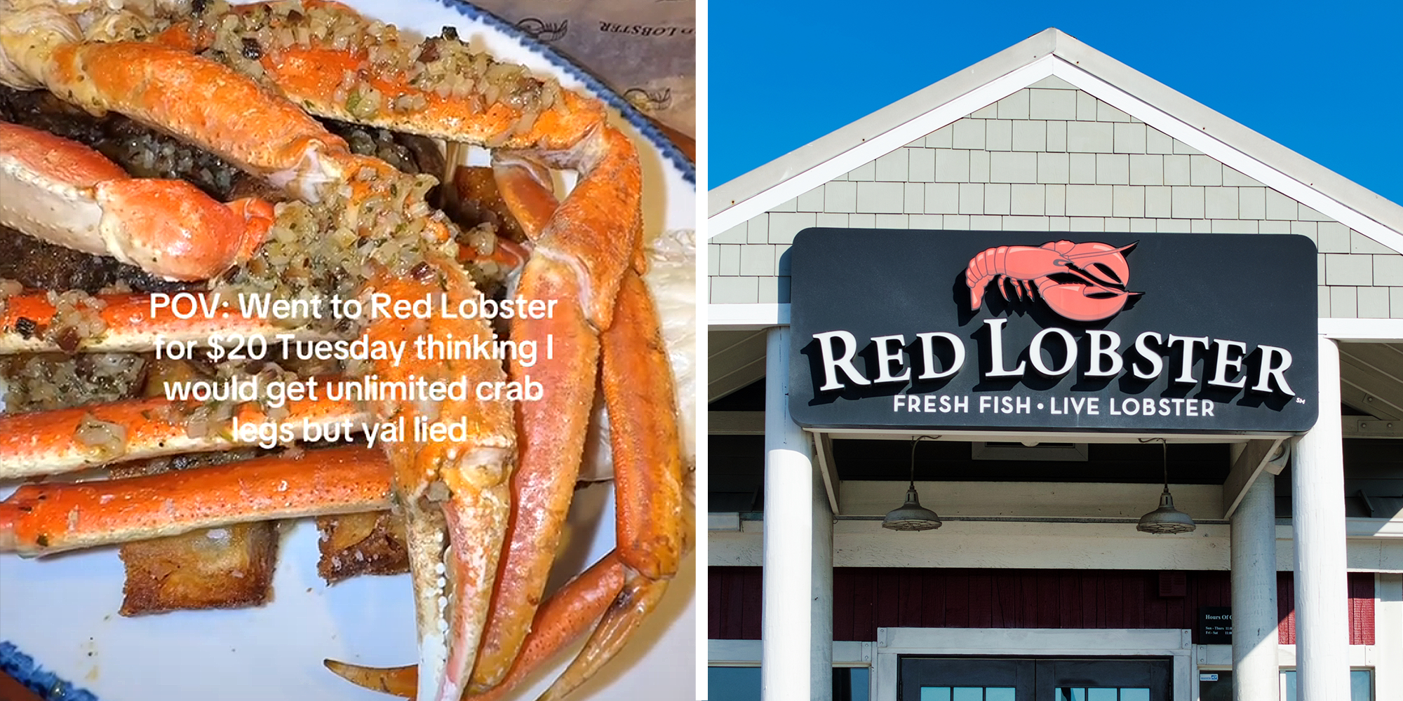 2 image split. Crab legs with caption that reads: 'P.O.V.: Went to Red Lobster for $20 Tuesday thinking I would get unlimited crab legs but y'all lied: on left. Red Lobster on right.
