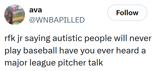 Tweet reading 'rfk jr saying autistic people will never play baseball have you ever heard a major league pitcher talk'