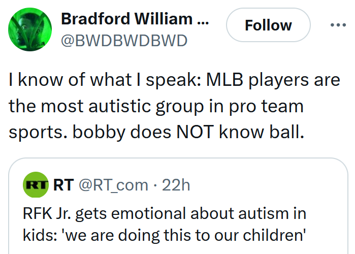 Tweet reading 'I know of what I speak: MLB players are the most autistic group in pro team sports. bobby does NOT know ball.'