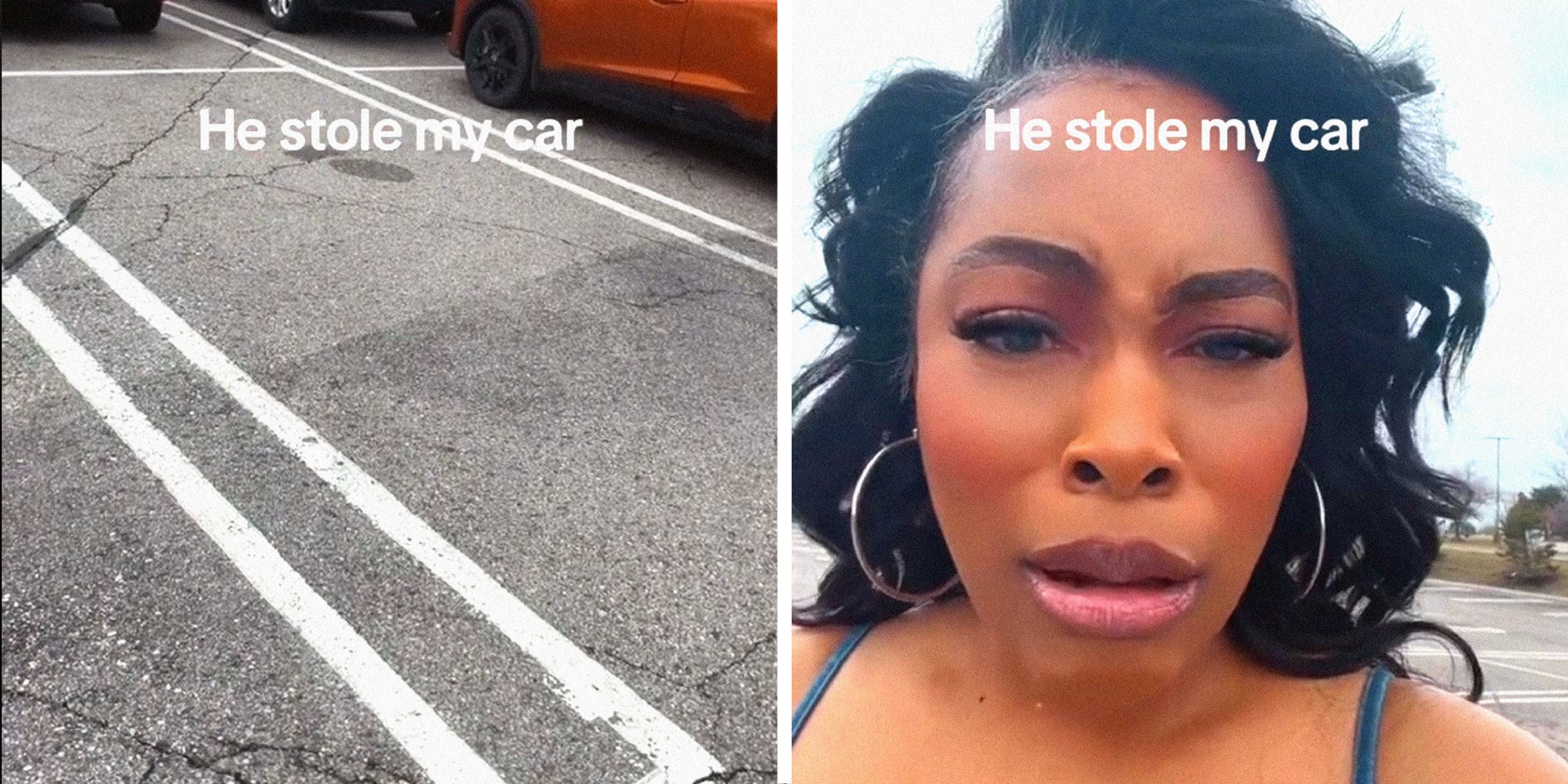 2 panel image: empty parking space and a person explaining. Text over: He stole my car.