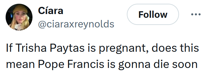 Tweet reading 'If Trisha Paytas is pregnant, does this mean Pope Francis is gonna die soon'