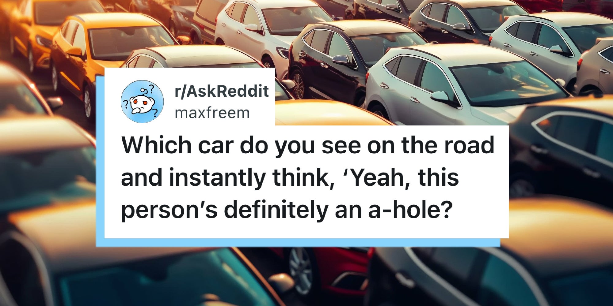 An ai-generated image of cars in a parking lot with a Reddit question overlaid that says, ' Which car do you see on the road and instantly think, Yeah, this person's an a-hole?'