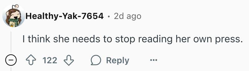 Reddit comment that reads, "I think she needs to stop reading her own press."