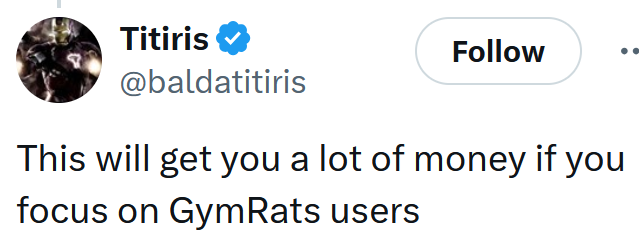 Tweet reading 'This will get you a lot of money if you focus on GymRats users'