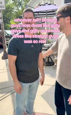 Straight men in gay fashion clothing.