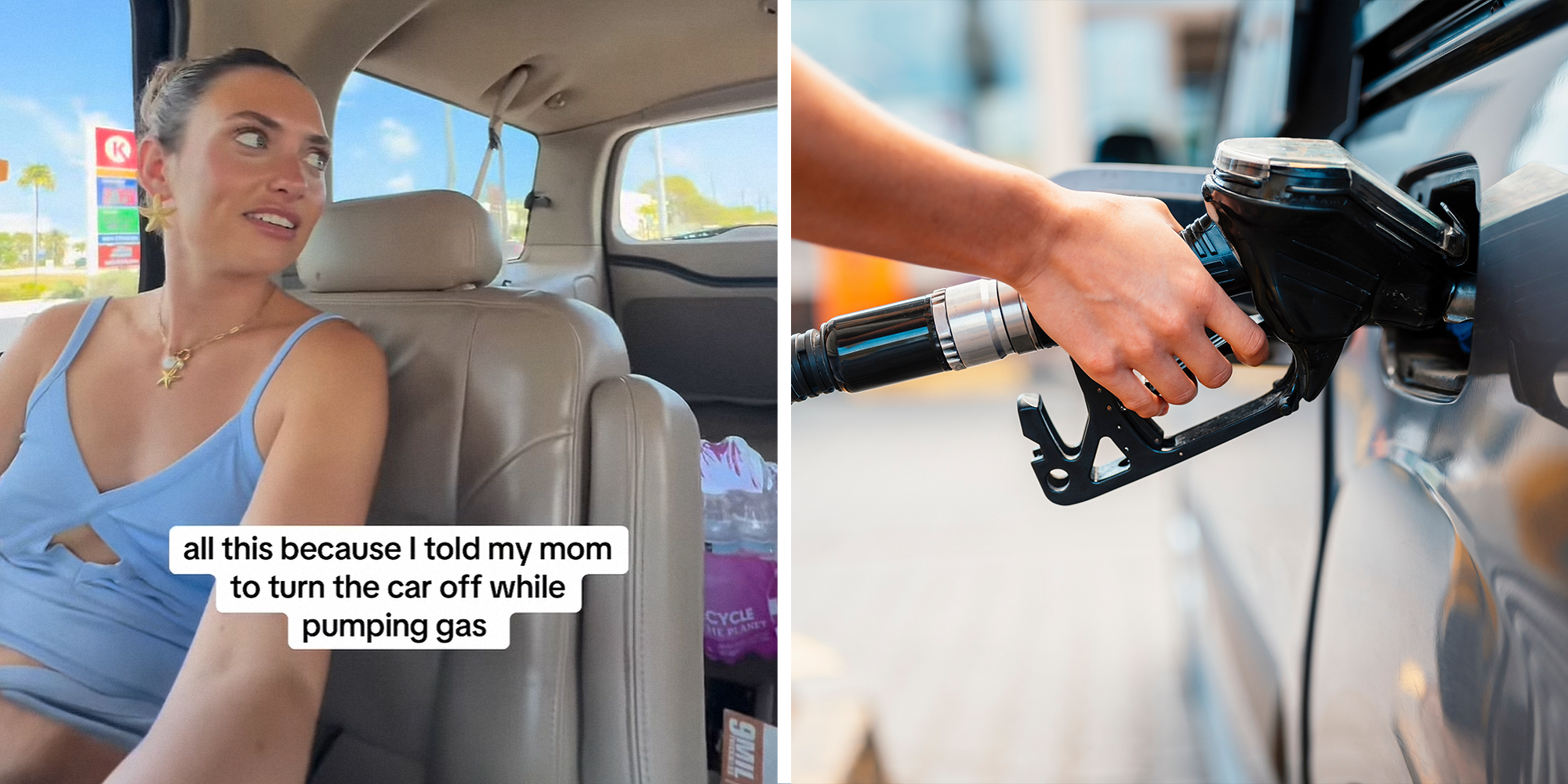 Two panel image. Woman looking off to the side inside car with caption that reads: 'all this because I told my mom to turn the car off while pumping gas' on left. Gas being pumped into car on right.