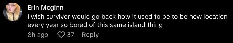 “I wish Survivor would go back to how it used to be to be in a new location every year, so bored of this same island thing,” commented @snoweangel12345.