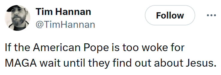 Tweet reading 'If the American Pope is too woke for MAGA wait until they find out about Jesus.'