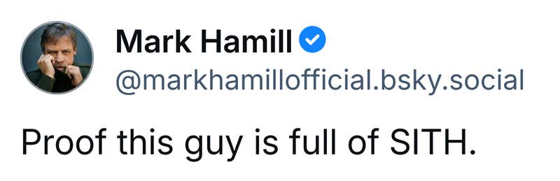 Post from Mark Hamill that says, "Proof this guy is full of SITH."