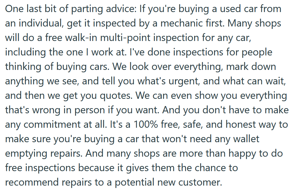 Reddit post text reading 'One last bit of parting advice: If you're buying a used car from an individual, get it inspected by a mechanic first. Many shops will do a free walk-in multi-point inspection for any car, including the one I work at. I've done inspections for people thinking of buying cars. We look over everything, mark down anything we see, and tell you what's urgent, and what can wait, and then we get you quotes. We can even show you everything that's wrong in person if you want. And you don't have to make any commitment at all. It's a 100% free, safe, and honest way to make sure you're buying a car that won't need any wallet emptying repairs. And many shops are more than happy to do free inspections because it gives them the chance to recommend repairs to a potential new customer.'
