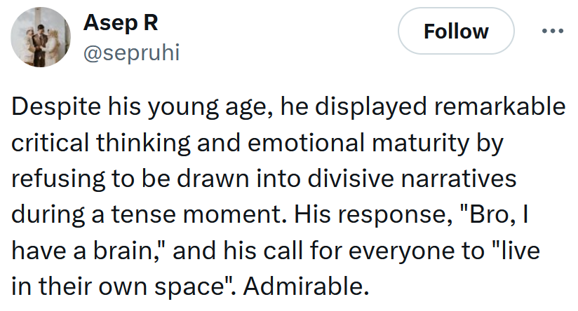 Tweet reading 'Despite his young age, he displayed remarkable critical thinking and emotional maturity by refusing to be drawn into divisive narratives during a tense moment. His response, 'Bro, I have a brain,' and his call for everyone to 'live in their own space'. Admirable.'