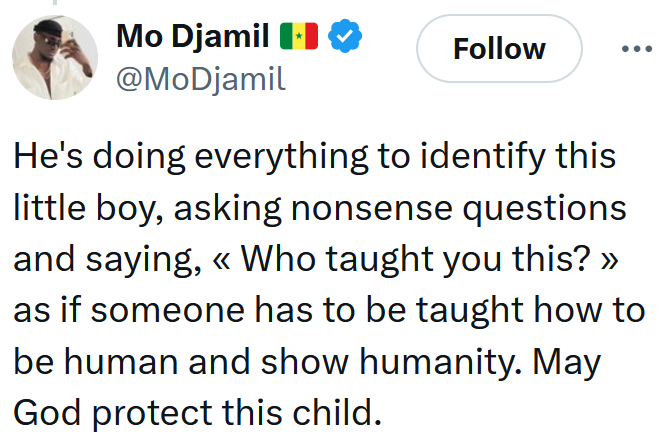 Tweet reading 'He's doing everything to identify this little boy, asking nonsense questions and saying, « Who taught you this? » as if someone has to be taught how to be human and show humanity. May God protect this child.'
