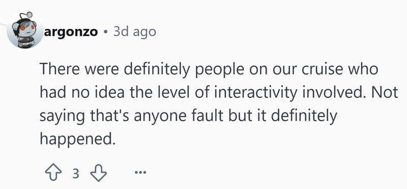 Reddit comment that reads, "There were definitely people on our cruise who had no idea the level of interactivity involved. Not saying that's anyone fault but it definitely happened."